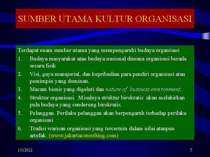 SUMBER UTAMA KULTUR ORGANISASI Terdapat enam sumber utama yang mempengaruhi budaya organisasi 1. Budaya