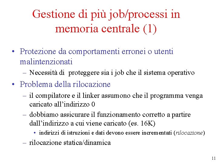 Gestione di più job/processi in memoria centrale (1) • Protezione da comportamenti erronei o