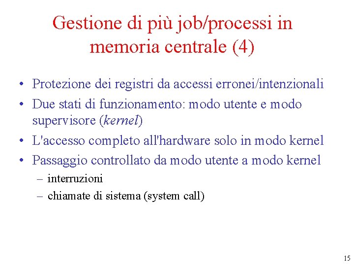 Gestione di più job/processi in memoria centrale (4) • Protezione dei registri da accessi