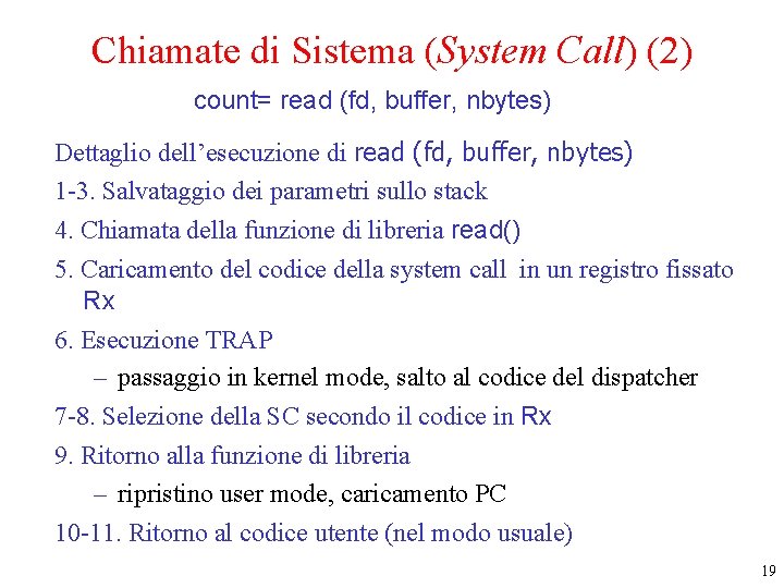 Chiamate di Sistema (System Call) (2) count= read (fd, buffer, nbytes) Dettaglio dell’esecuzione di