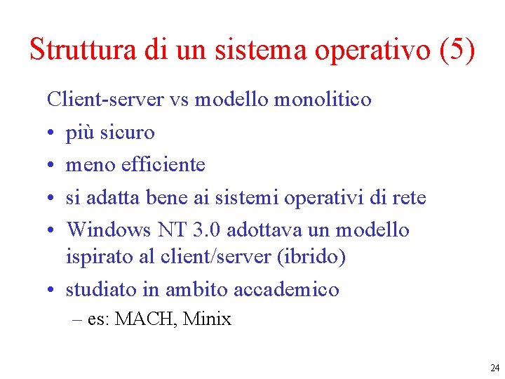 Struttura di un sistema operativo (5) Client-server vs modello monolitico • più sicuro •