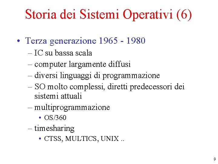 Storia dei Sistemi Operativi (6) • Terza generazione 1965 - 1980 – IC su