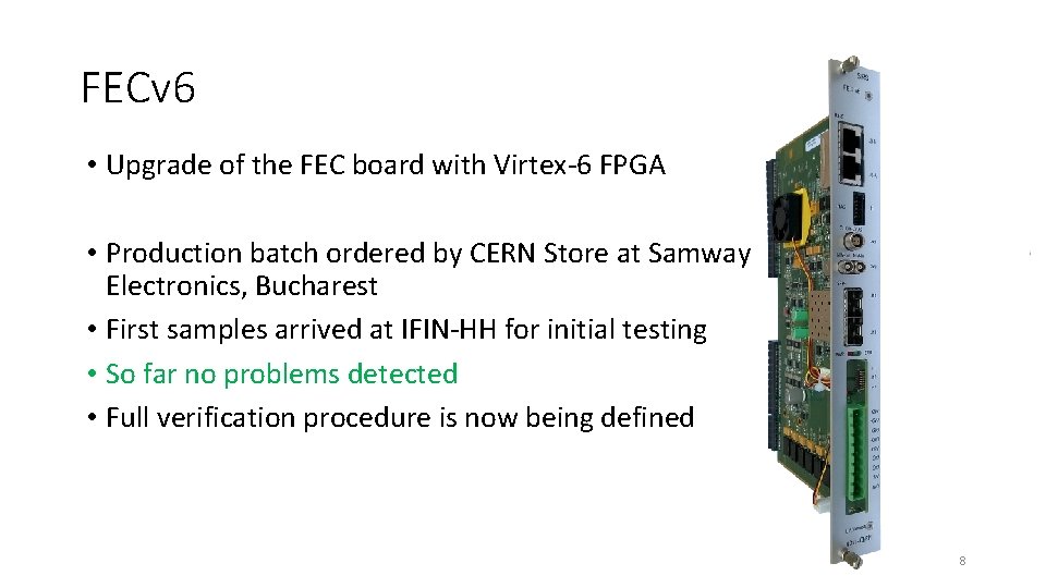 FECv 6 • Upgrade of the FEC board with Virtex-6 FPGA • Production batch