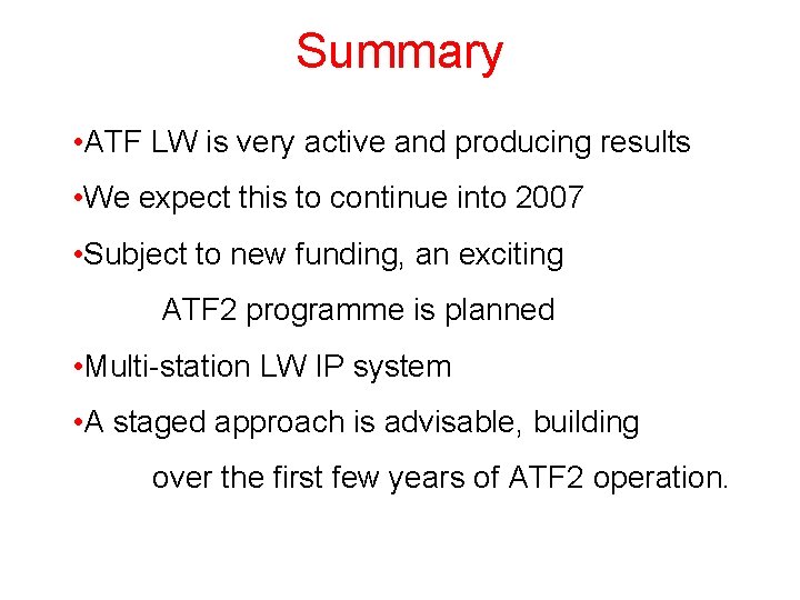 Summary • ATF LW is very active and producing results • We expect this