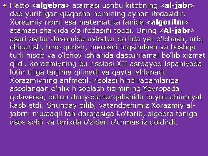 Hatto «algebra» atamasi ushbu kitobning «al-jabr» deb yuritilgan qisqacha nomining aynan ifodasidir. Xorazmiy nomi