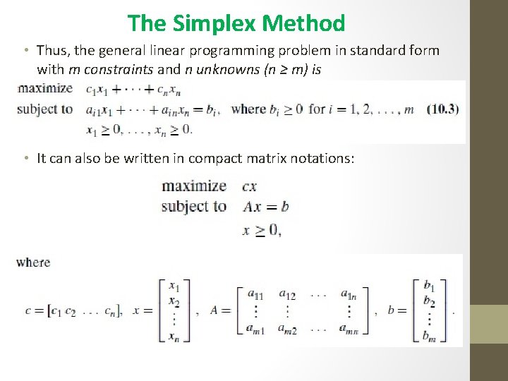 The Simplex Method • Thus, the general linear programming problem in standard form with