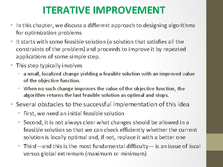 ITERATIVE IMPROVEMENT • In this chapter, we discuss a different approach to designing algorithms