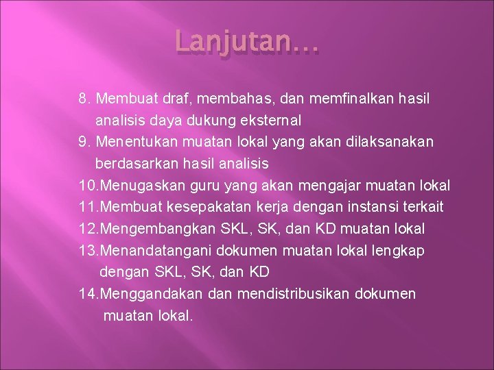 Lanjutan… 8. Membuat draf, membahas, dan memfinalkan hasil analisis daya dukung eksternal 9. Menentukan