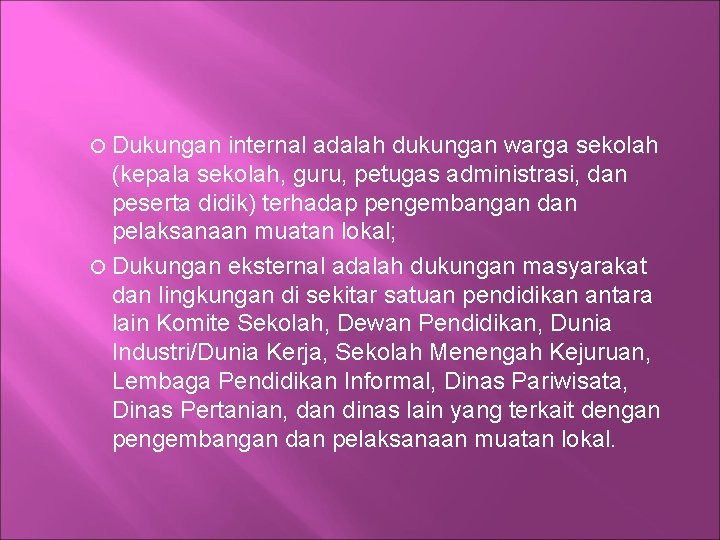  Dukungan internal adalah dukungan warga sekolah (kepala sekolah, guru, petugas administrasi, dan peserta