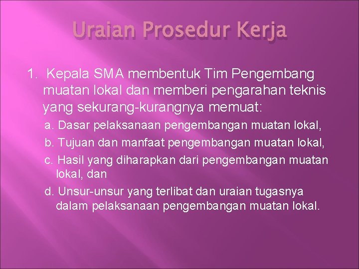 Uraian Prosedur Kerja 1. Kepala SMA membentuk Tim Pengembang muatan lokal dan memberi pengarahan