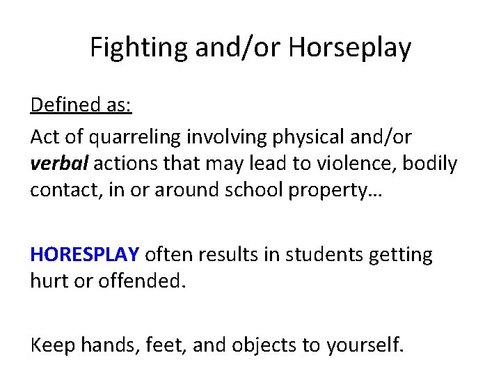Fighting and/or Horseplay Defined as: Act of quarreling involving physical and/or verbal actions that