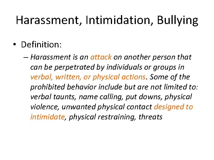 Harassment, Intimidation, Bullying • Definition: – Harassment is an attack on another person that