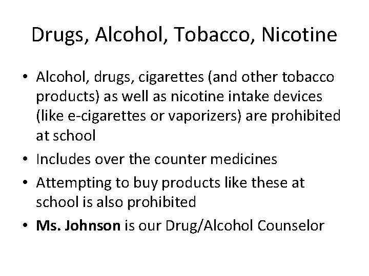 Drugs, Alcohol, Tobacco, Nicotine • Alcohol, drugs, cigarettes (and other tobacco products) as well
