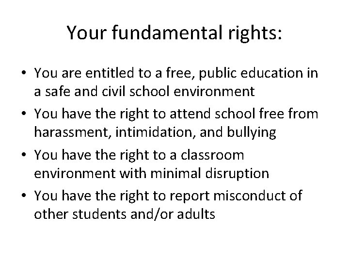 Your fundamental rights: • You are entitled to a free, public education in a
