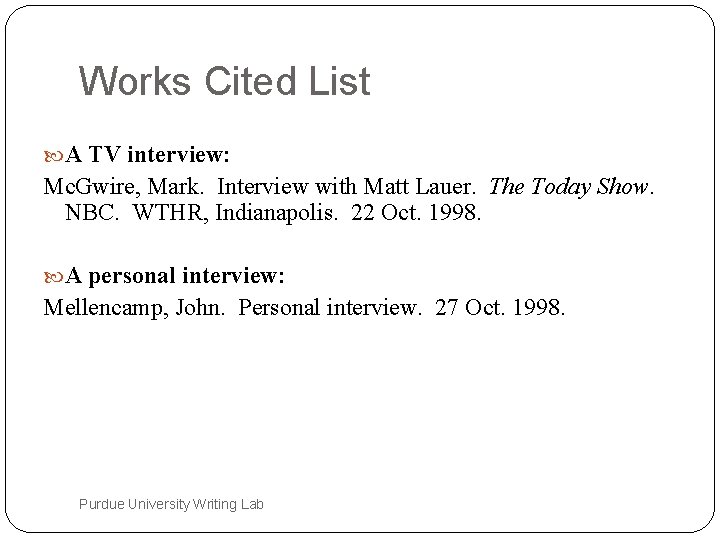 Works Cited List A TV interview: Mc. Gwire, Mark. Interview with Matt Lauer. The