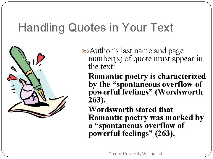 Handling Quotes in Your Text Author’s last name and page number(s) of quote must