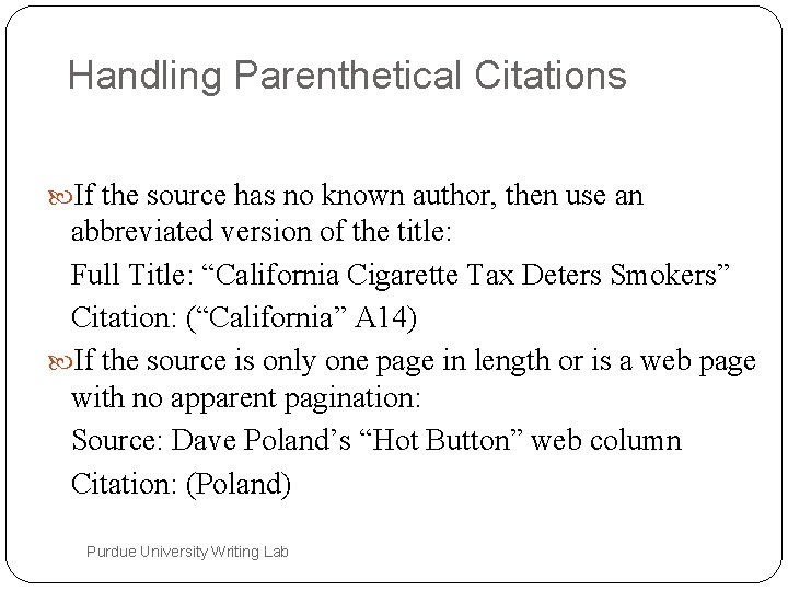 Handling Parenthetical Citations If the source has no known author, then use an abbreviated