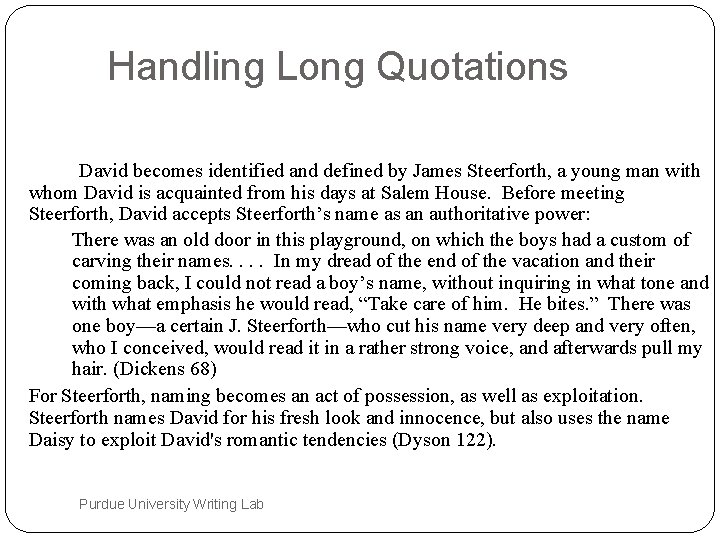 Handling Long Quotations David becomes identified and defined by James Steerforth, a young man