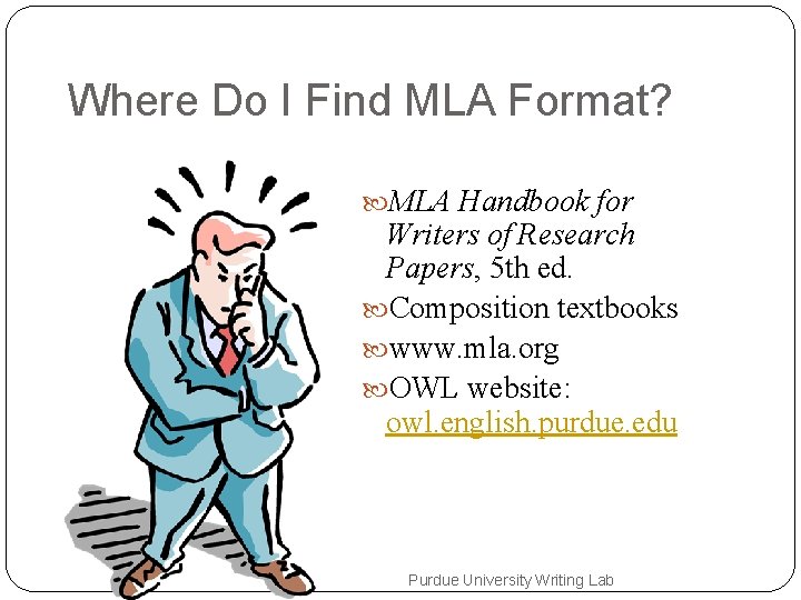Where Do I Find MLA Format? MLA Handbook for Writers of Research Papers, 5
