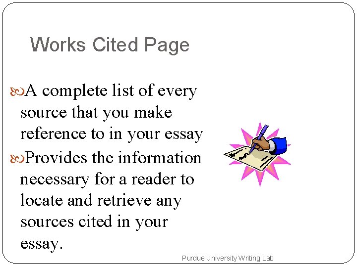 Works Cited Page A complete list of every source that you make reference to
