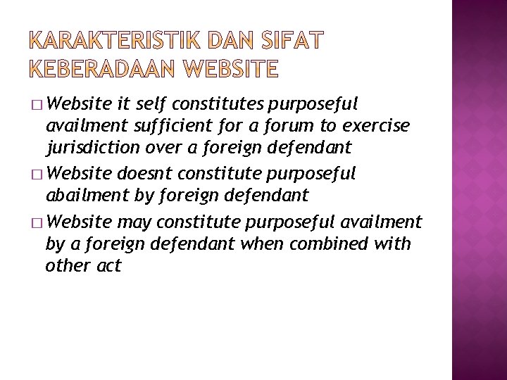 � Website it self constitutes purposeful availment sufficient for a forum to exercise jurisdiction