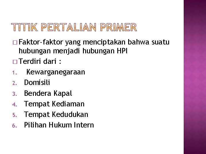 � Faktor-faktor yang menciptakan bahwa suatu hubungan menjadi hubungan HPI � Terdiri dari :