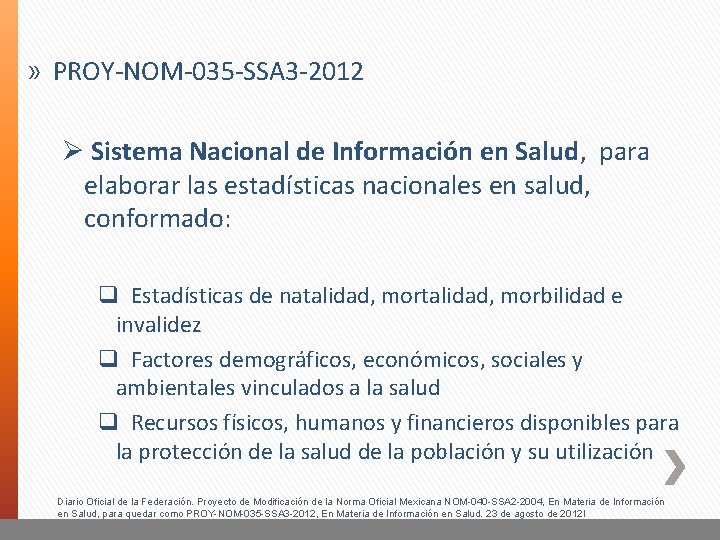 » PROY-NOM-035 -SSA 3 -2012 Ø Sistema Nacional de Información en Salud, para elaborar