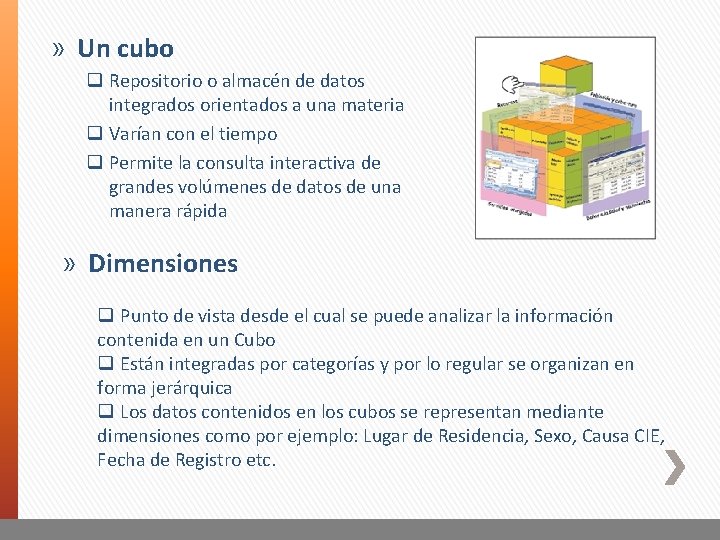 » Un cubo q Repositorio o almacén de datos integrados orientados a una materia