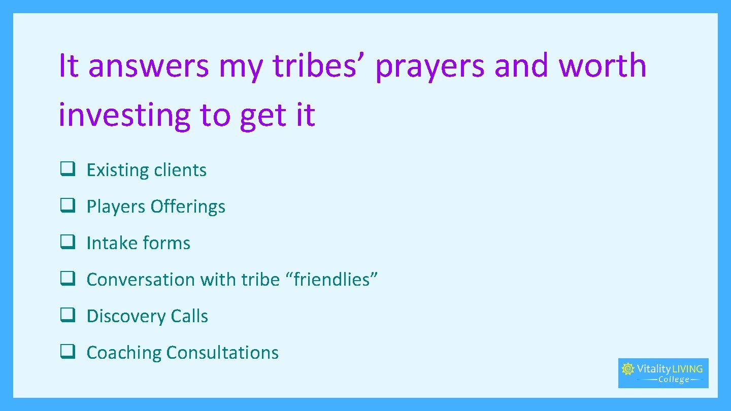 It answers my tribes’ prayers and worth investing to get it q Existing clients