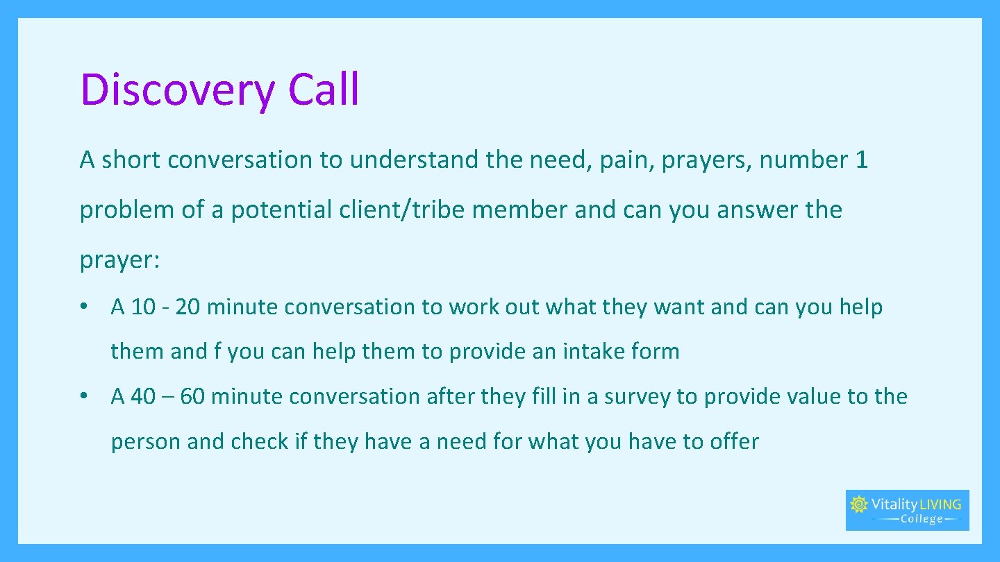 Discovery Call A short conversation to understand the need, pain, prayers, number 1 problem