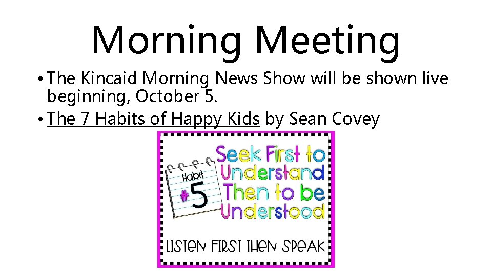 Morning Meeting • The Kincaid Morning News Show will be shown live beginning, October