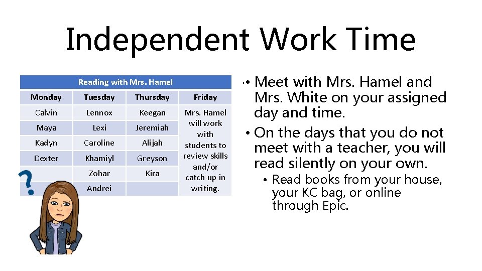 Independent Work Time. • Meet with Mrs. Hamel and Reading with Mrs. Hamel Monday