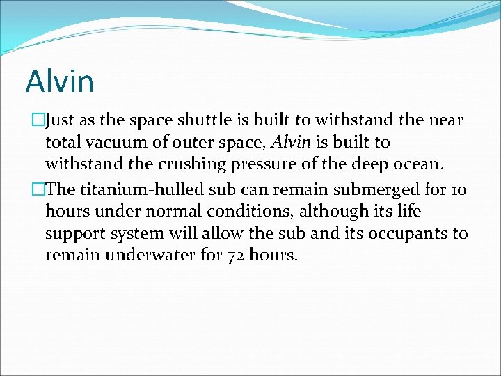 Alvin �Just as the space shuttle is built to withstand the near total vacuum