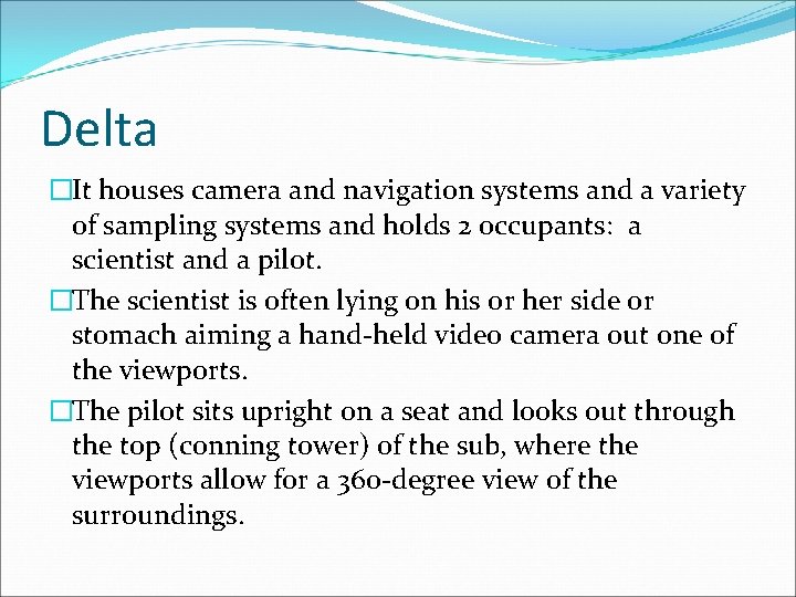 Delta �It houses camera and navigation systems and a variety of sampling systems and