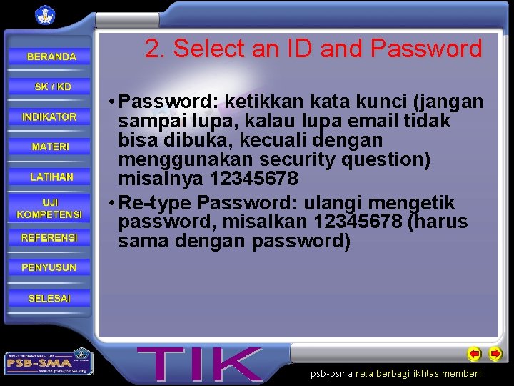 2. Select an ID and Password • Password: ketikkan kata kunci (jangan sampai lupa,