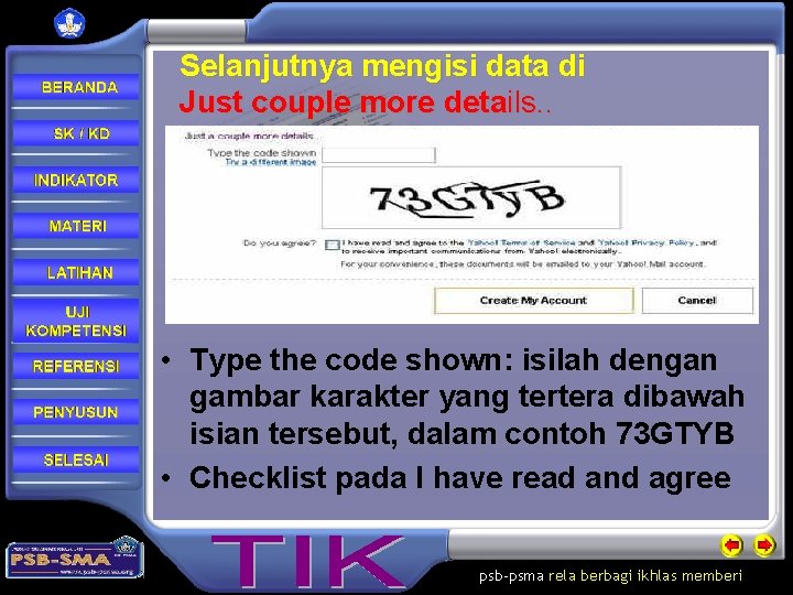 Selanjutnya mengisi data di Just couple more details. . • Type the code shown: