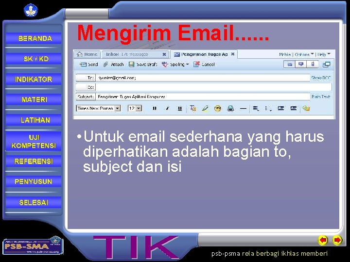 Mengirim Email. . . • Untuk email sederhana yang harus diperhatikan adalah bagian to,