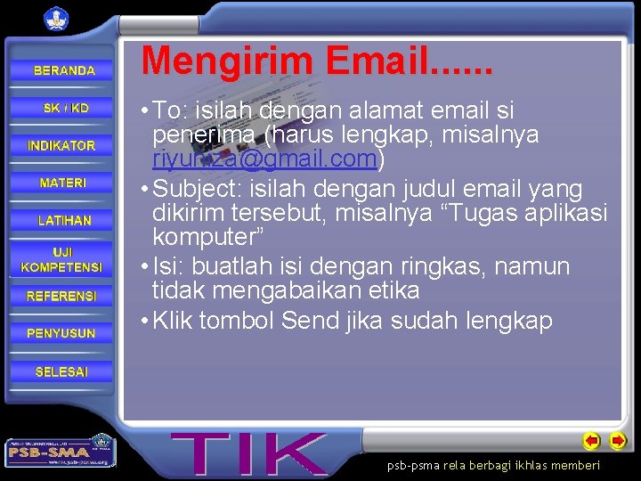 Mengirim Email. . . • To: isilah dengan alamat email si penerima (harus lengkap,