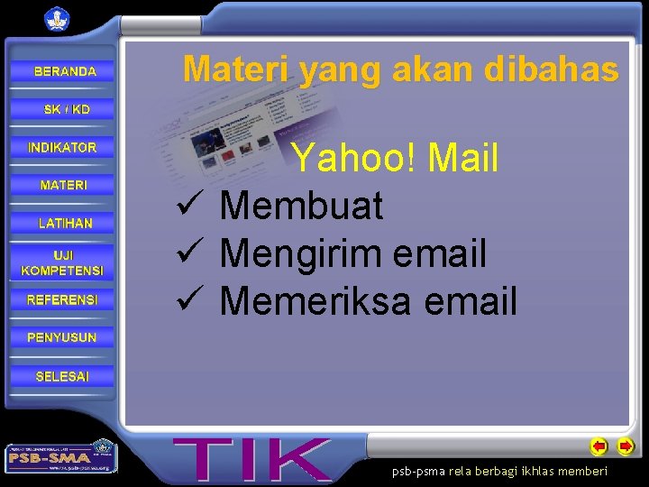 Materi yang akan dibahas Yahoo! Mail ü Membuat ü Mengirim email ü Memeriksa email