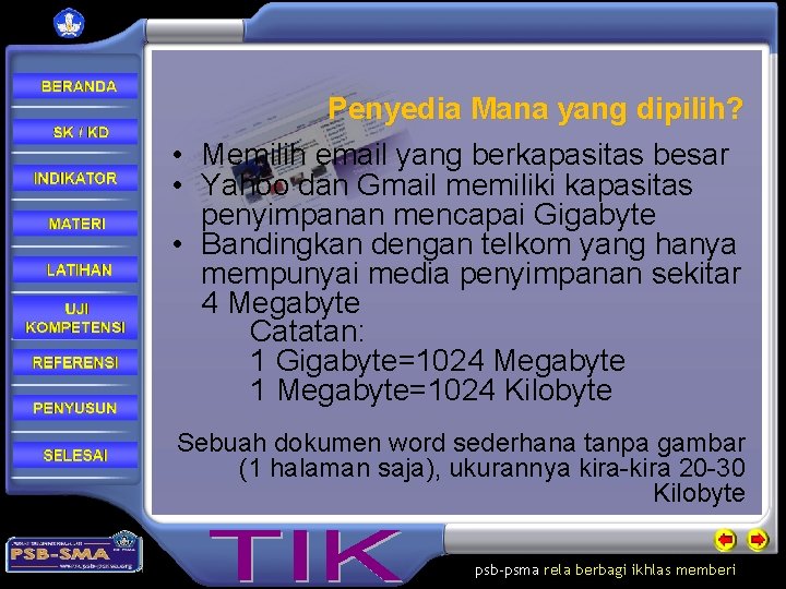 Penyedia Mana yang dipilih? • Memilih email yang berkapasitas besar • Yahoo dan Gmail