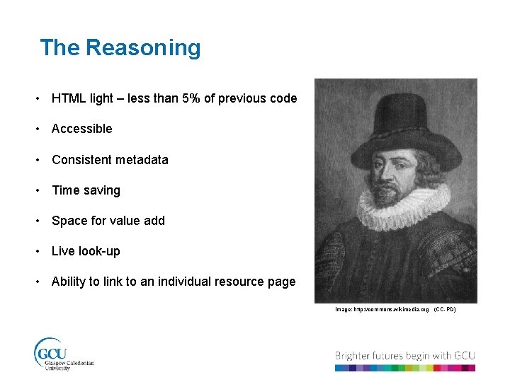 The Reasoning • HTML light – less than 5% of previous code • Accessible
