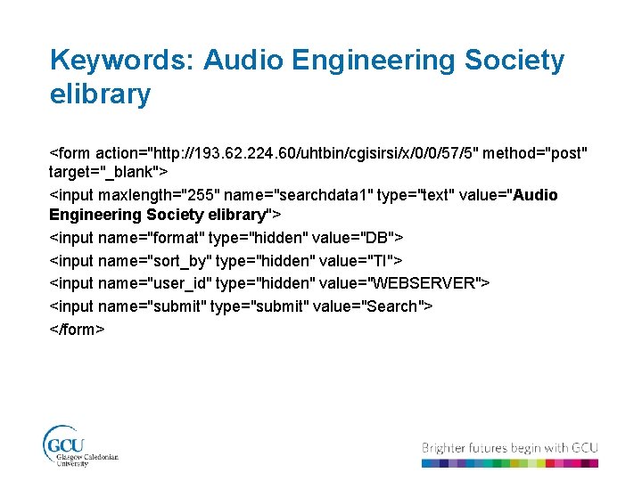 Keywords: Audio Engineering Society elibrary <form action="http: //193. 62. 224. 60/uhtbin/cgisirsi/x/0/0/57/5" method="post" target="_blank"> <input