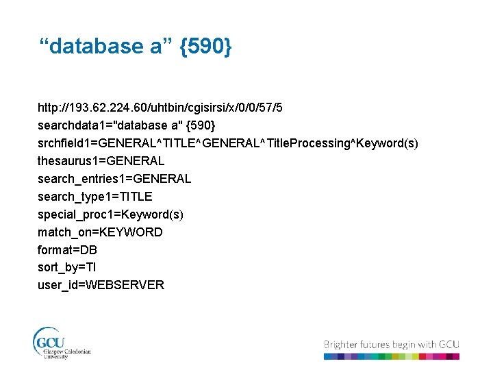 “database a” {590} http: //193. 62. 224. 60/uhtbin/cgisirsi/x/0/0/57/5 searchdata 1="database a" {590} srchfield 1=GENERAL^TITLE^GENERAL^Title.