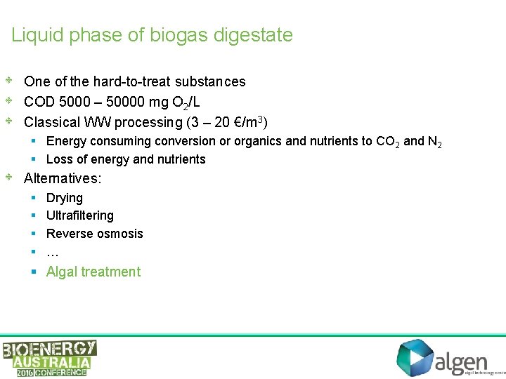 Liquid phase of biogas digestate • • One of the hard-to-treat substances COD 5000