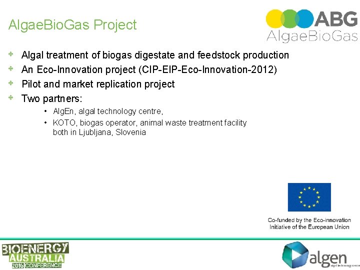 Algae. Bio. Gas Project • • Algal treatment of biogas digestate and feedstock production