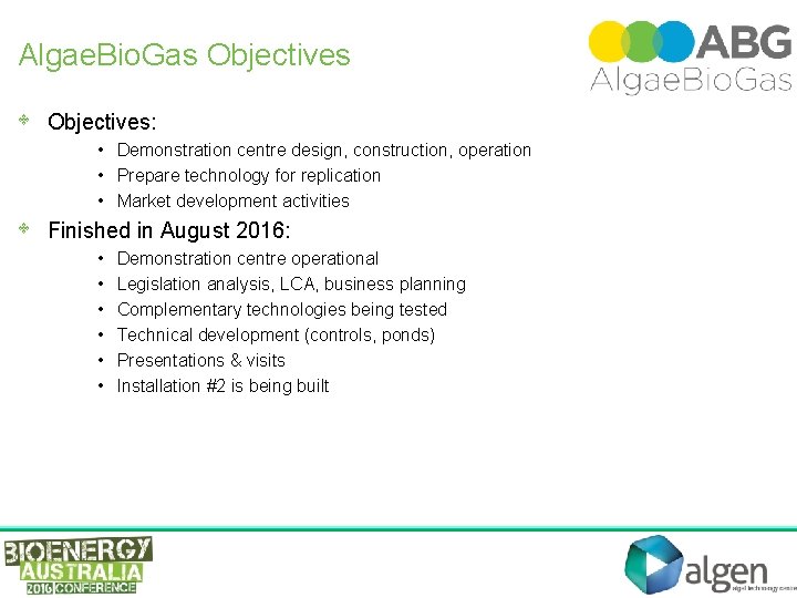 Algae. Bio. Gas Objectives • • Objectives: • Demonstration centre design, construction, operation •