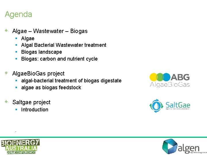 Agenda • Algae – Wastewater – Biogas § § • Algae Algal Bacterial Wastewater