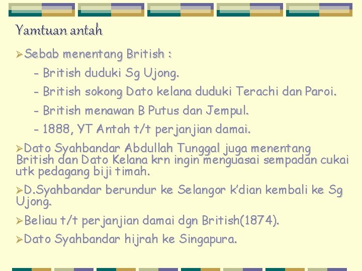 Yamtuan antah ØSebab menentang British : - British duduki Sg Ujong. - British sokong