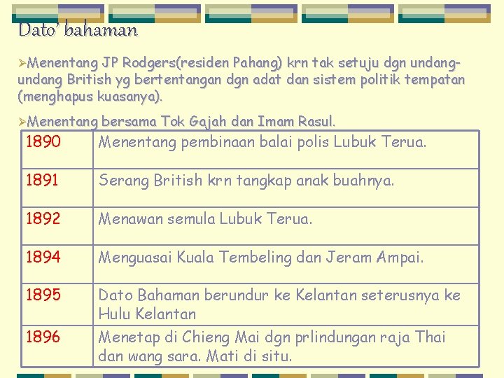Dato’ bahaman ØMenentang JP Rodgers(residen Pahang) krn tak setuju dgn undang British yg bertentangan