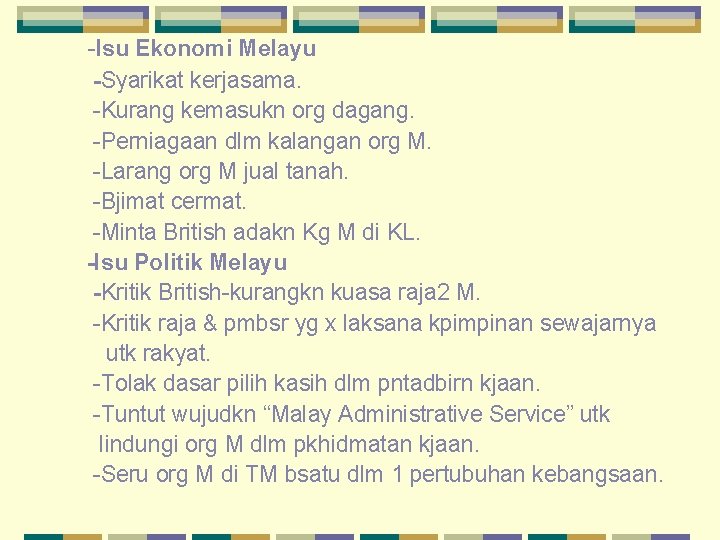 -Isu Ekonomi Melayu -Syarikat kerjasama. -Kurang kemasukn org dagang. -Perniagaan dlm kalangan org M.